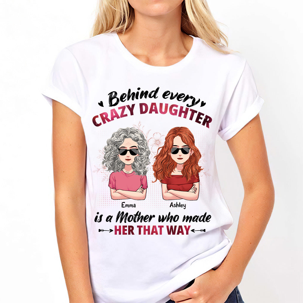 Behind Every Crazy Daughter - Personalized Mother's day Mother T-shirt and Hoodie