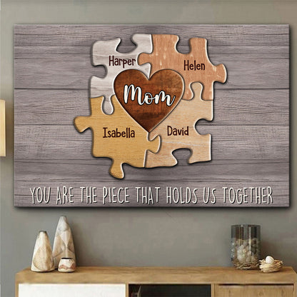 You Are The Piece That Holds Us Together - Personalized Mother Canvas And Poster