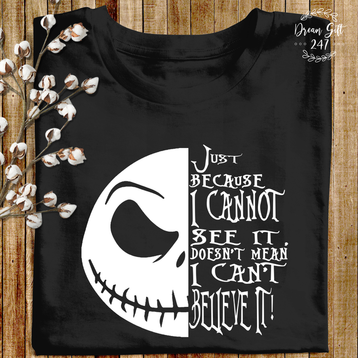 Because I Cannot See It Doesn't Mean Nightmare T-shirt and Hoodie 0823