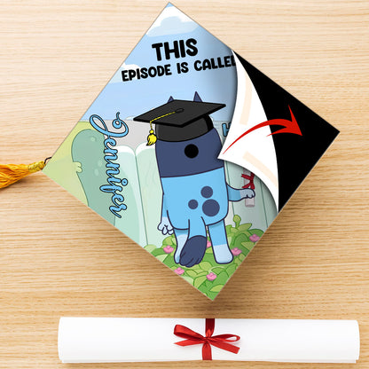 This Episode Is Called Cool Blue Dog - Personalized Graduation Cap Topper