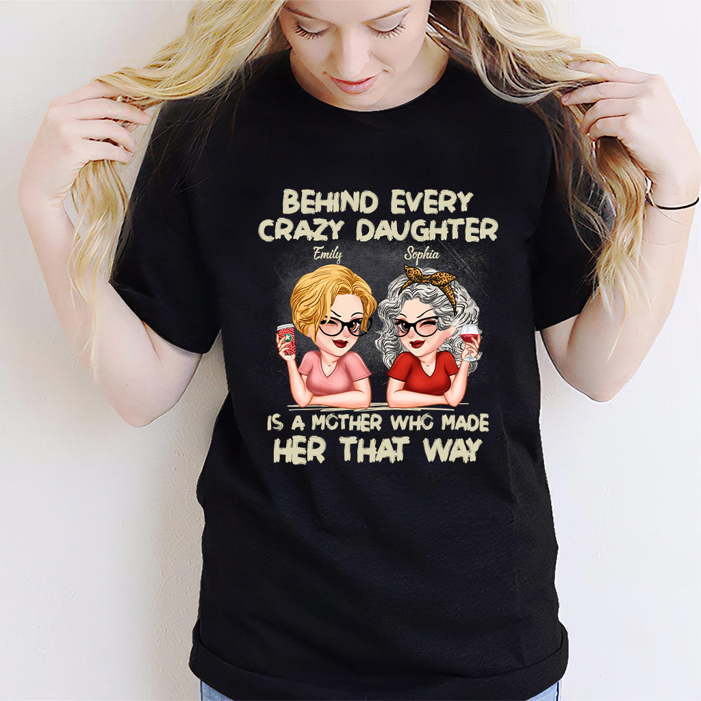 Behind Every Crazy Daughter A Mother - Personalized Mother T-shirt And Hoodie