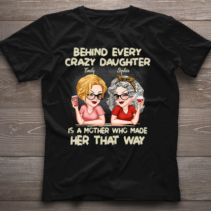 Behind Every Crazy Daughter A Mother - Personalized Mother T-shirt And Hoodie