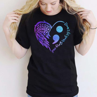 Dont Let Your Story End Suicide Prevention Awareness Semicolon - Suicide Prevention T-shirt and Hoodie 0722