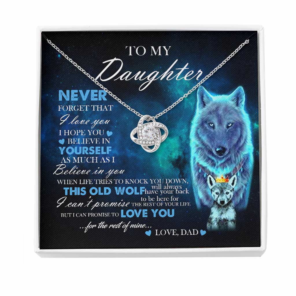 To My Daughter Gift From Dad Old Wolf Your Back Believe - Daughter Love Knot Necklace 0921