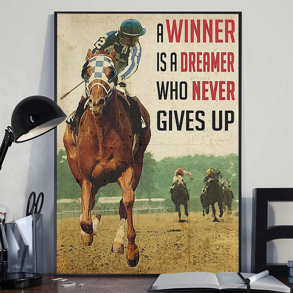 A Winner Is A Dreamer Who Never Gives Up - Horse Racing Poster 0921