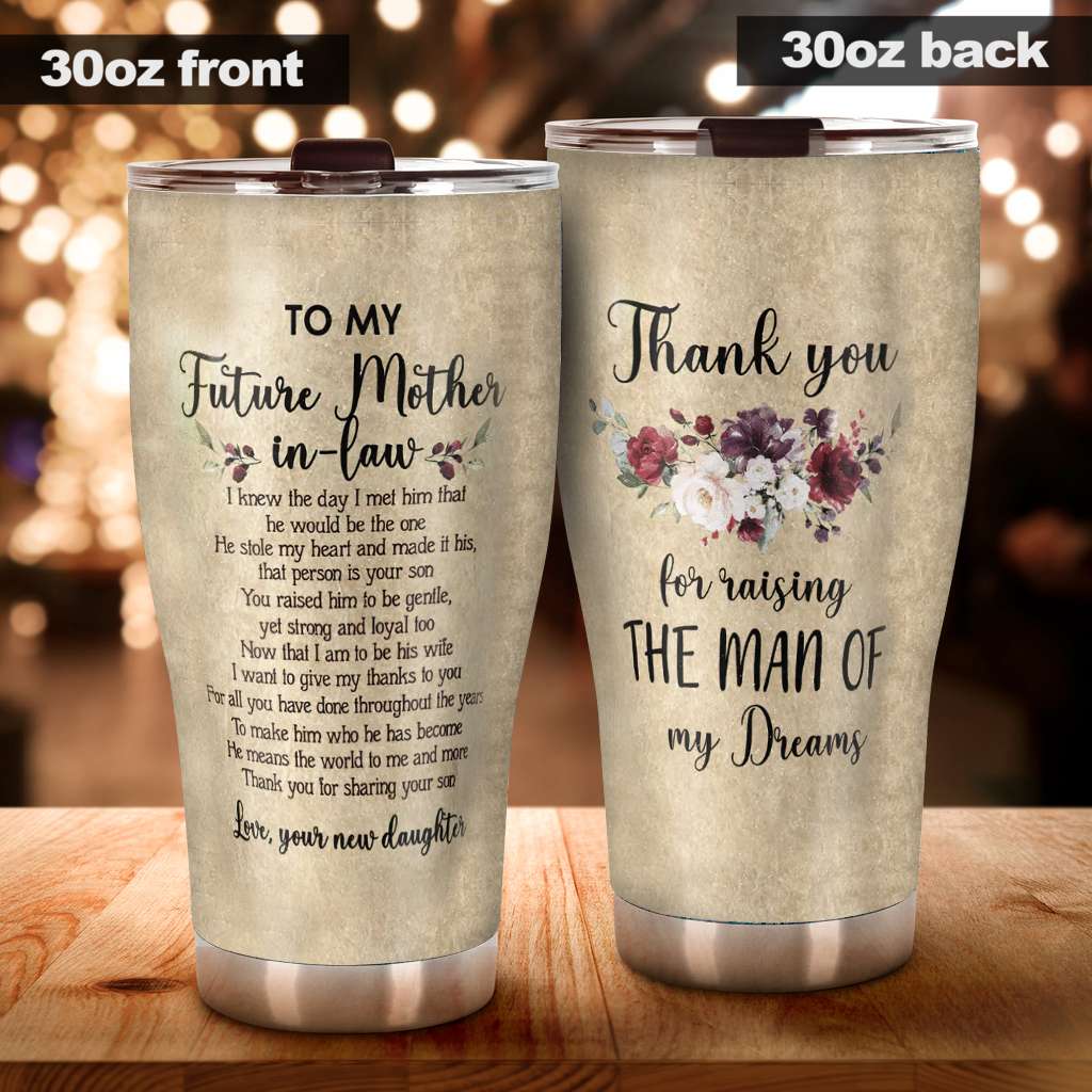 To My Mother-In-Law Thank You For Raising The Man Of My Dreams - Mother Tumbler 0921