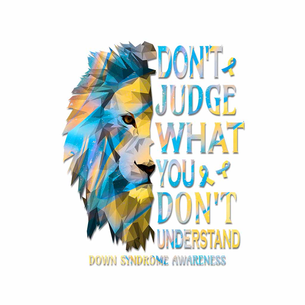 Don't Judge What You Don't Understand - Down Syndrome Awareness Decal Full