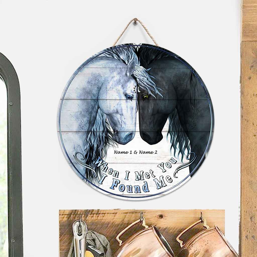 When I Met You I Found Me - Personalized Couple Horse Round Wood Sign