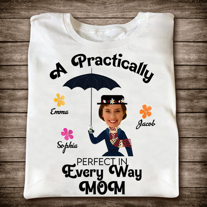 To My Mom Pratically Perfect In Every Way - Personalized Mother T-shirt and Hoodie