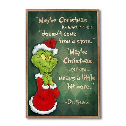 Maybe Christmas Doesn't Come From The Store - Christmas Stole Christmas Canvas And Poster