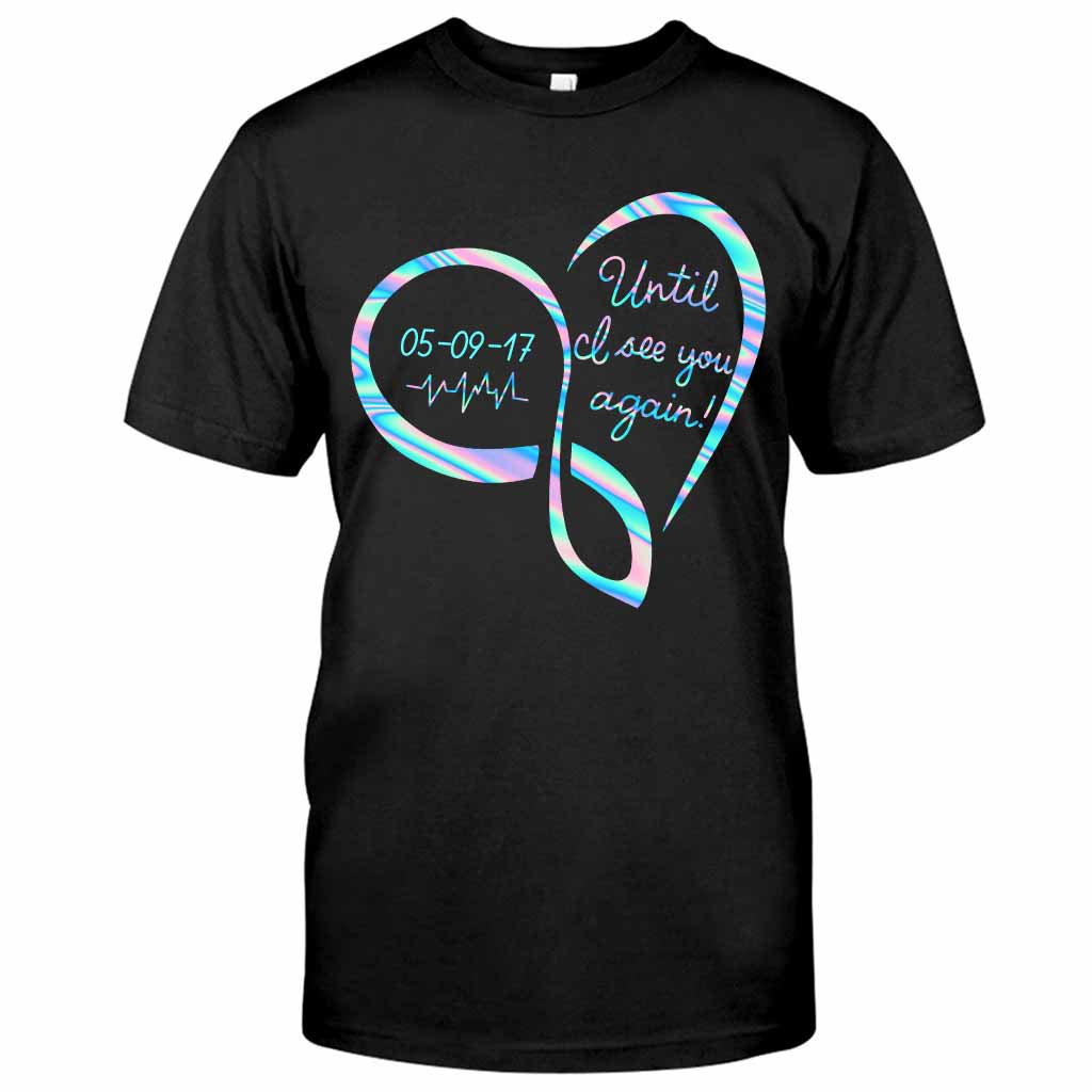 Until I See You Again - Memorial Personalized T-shirt And Hoodie