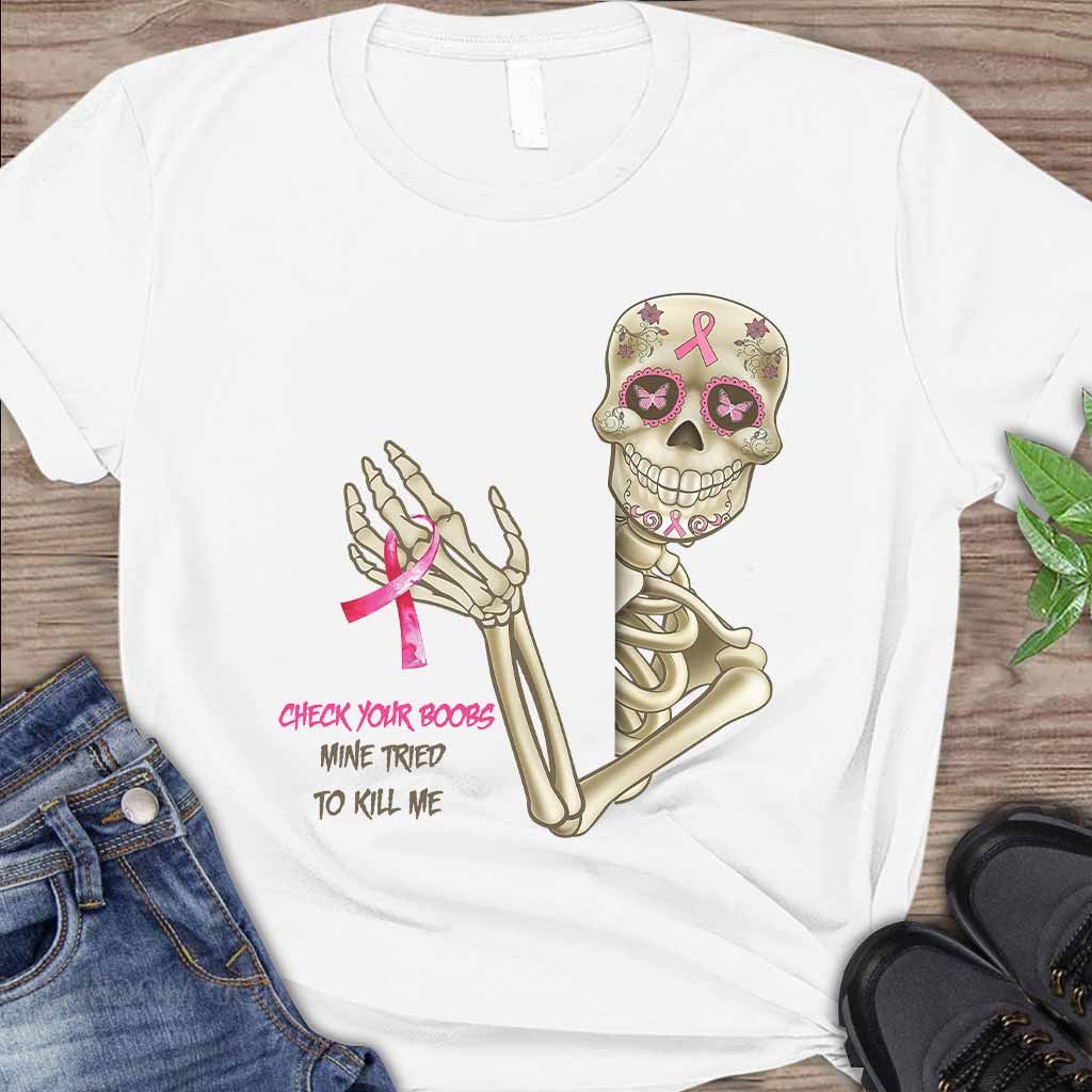 Check Your Boobs Mine Tried To Kill Me - Breast Cancer Awareness T-shirt and Hoodie 102021