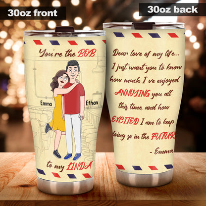 You Are The Bob To My Linda - Personalized Tumbler