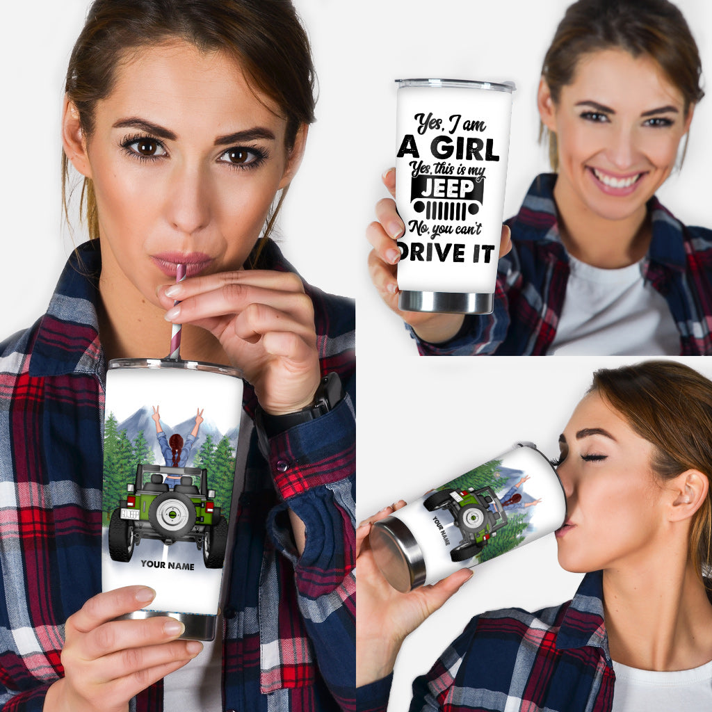 Yes I'm A Girl No You Can't Drive It - Personalized Car Tumbler