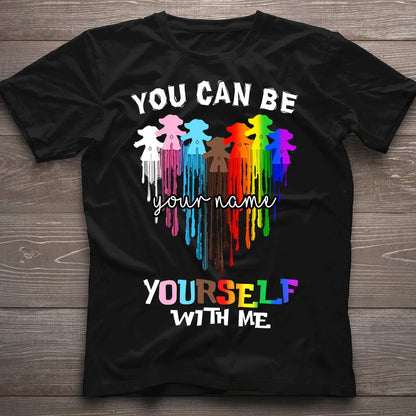 You Can Be Yourself With Me - Personalized LGBT Support T-shirt and Hoodie