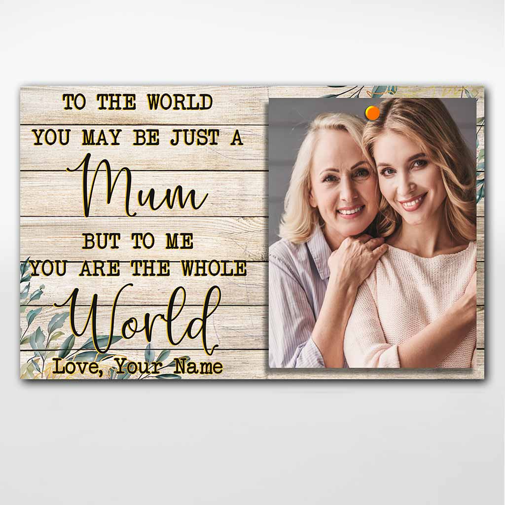 To The World You Maybe Just A Mom - Personalized Mother Poster