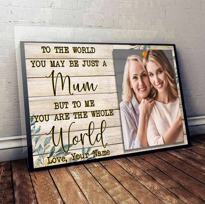 To The World You Maybe Just A Mom - Personalized Mother Poster