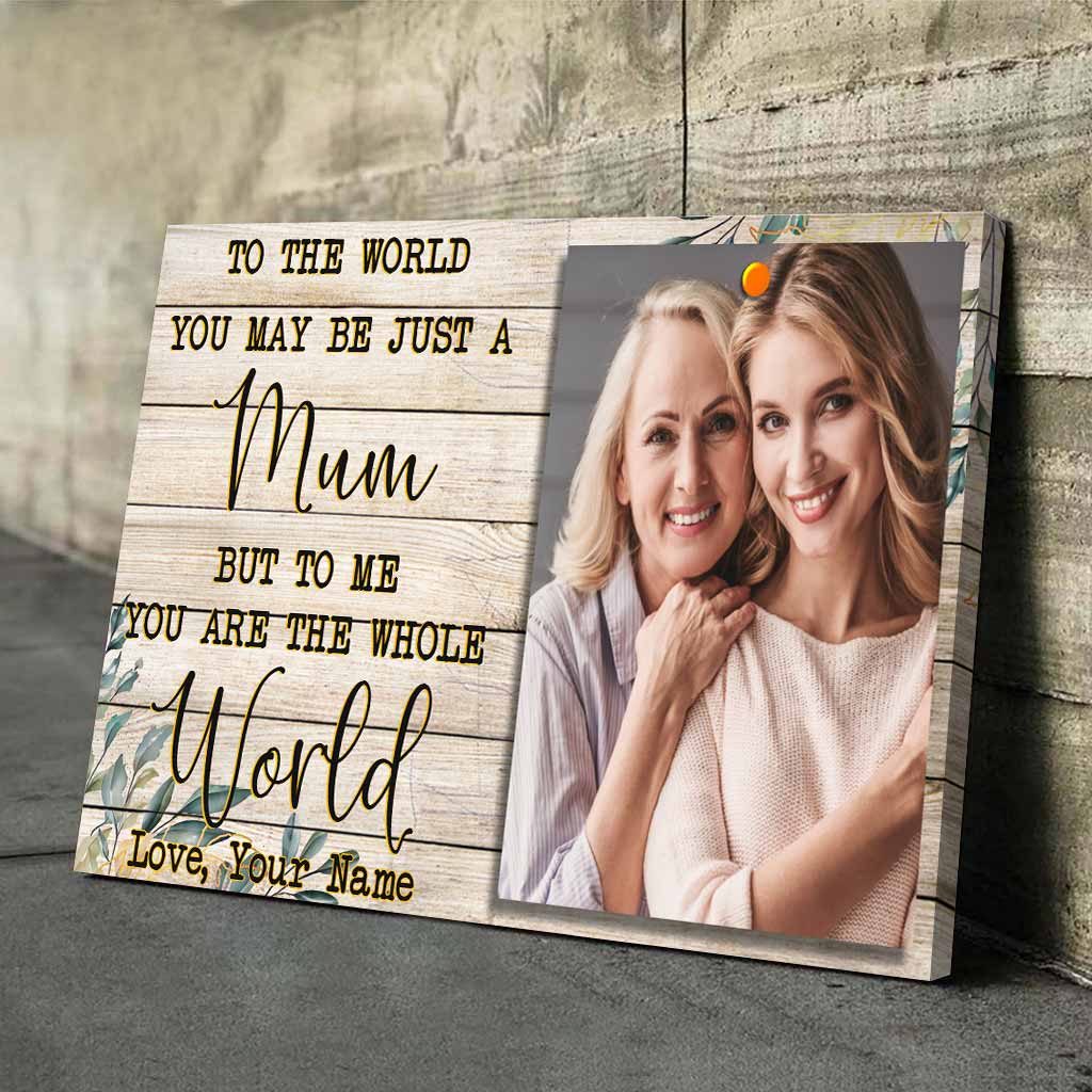 To The World You Maybe Just A Mom - Personalized Mother Poster