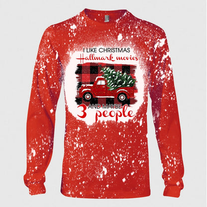 I Like Christmas Movies And Maybe 3 People - Christmas Handmade Bleached Shirts