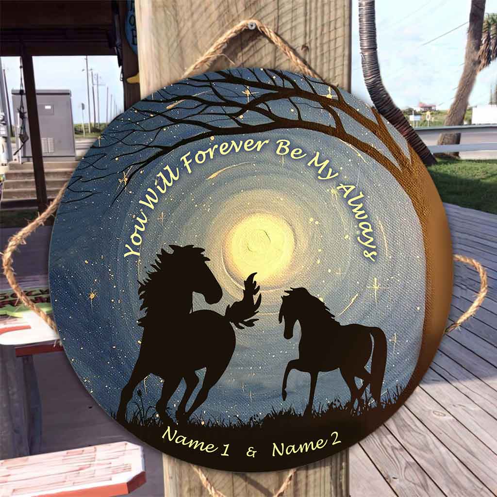 You Will Forever Be My Always - Personalized Horse Round Wood Sign