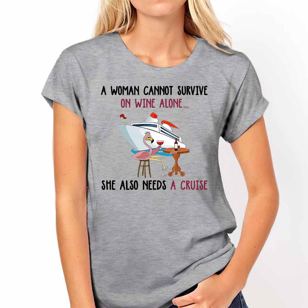 A Woman Cannot Survive On Wine Alone - Cruise T-shirt and Hoodie