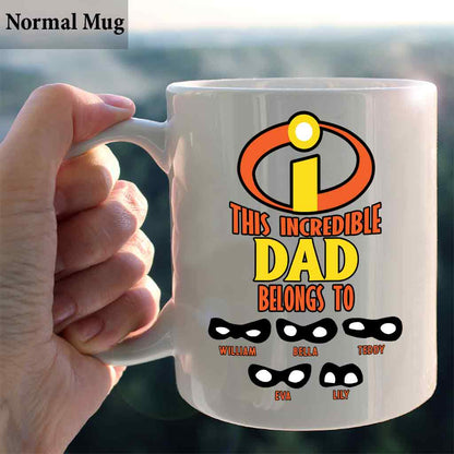 This Incredible Dad Belongs To - Personalized Incredible Family Mug