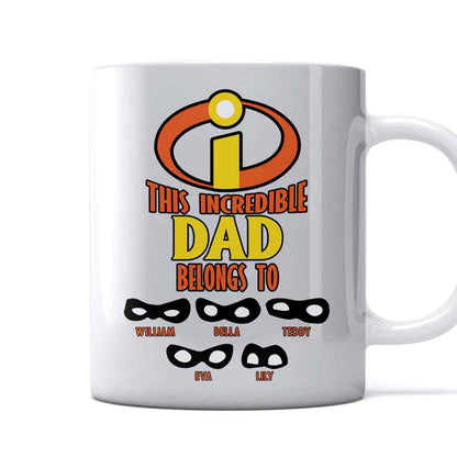 This Incredible Dad Belongs To - Personalized Incredible Family Mug