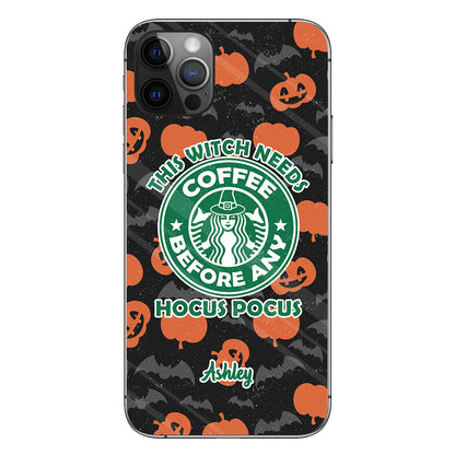 This Witch Needs Coffee Before Any Hocus Pocus - Personalized Witch Phone Case