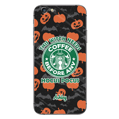 This Witch Needs Coffee Before Any Hocus Pocus - Personalized Witch Phone Case