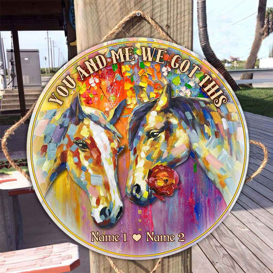 We And Me We Got This - Personalized Couple Horse Round Wood Sign