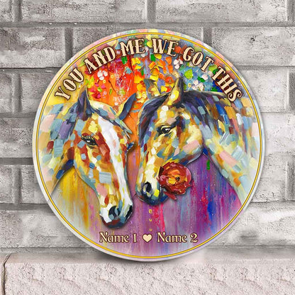 We And Me We Got This - Personalized Couple Horse Round Wood Sign