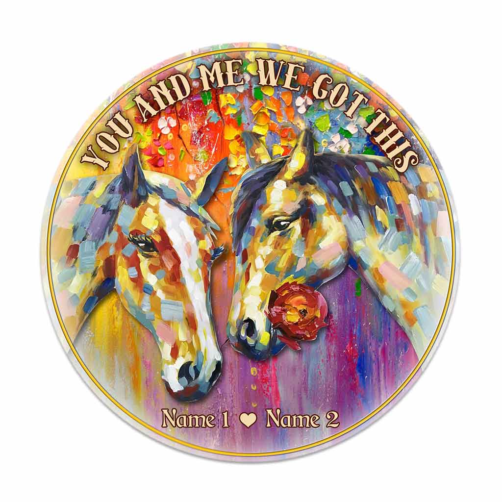 We And Me We Got This - Personalized Couple Horse Round Wood Sign