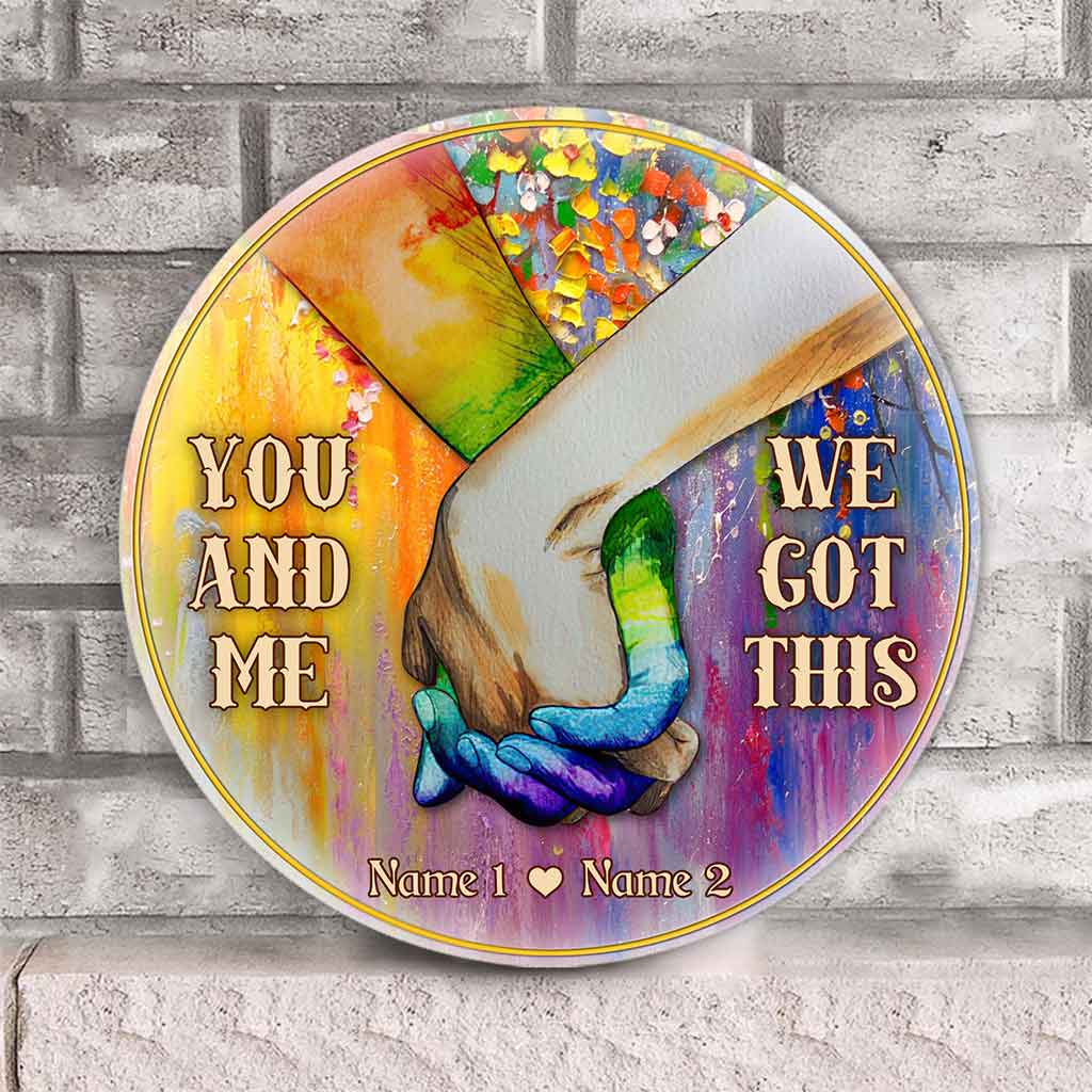 We And Me We Got This - Personalized Couple LGBT Support Round Wood Sign