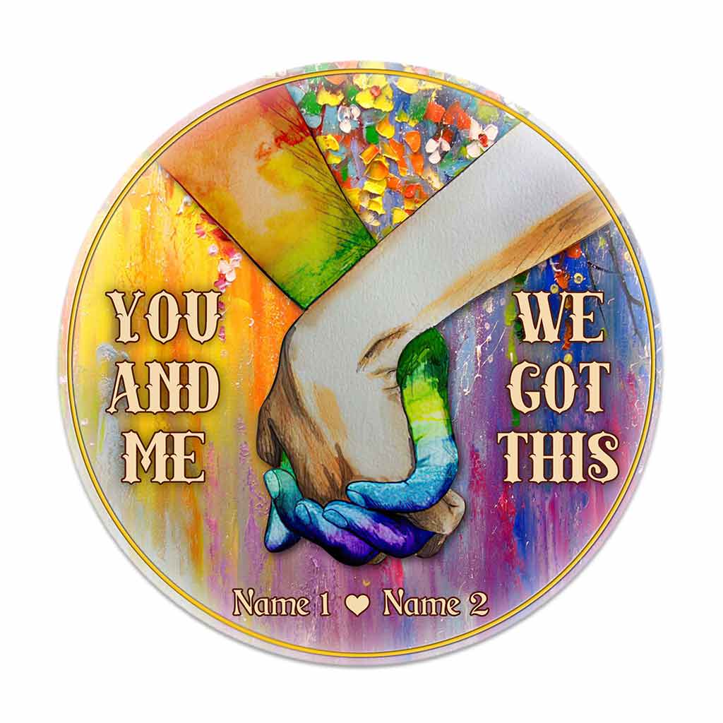 We And Me We Got This - Personalized Couple LGBT Support Round Wood Sign