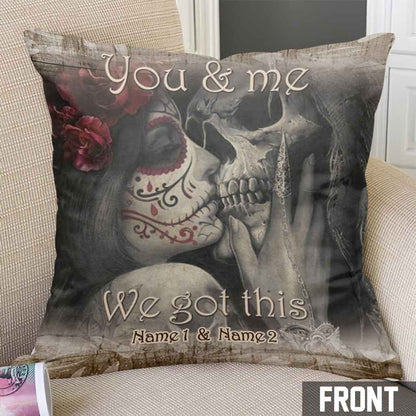 You And Me We Got This - Personalized Couple Skull Throw Pillow