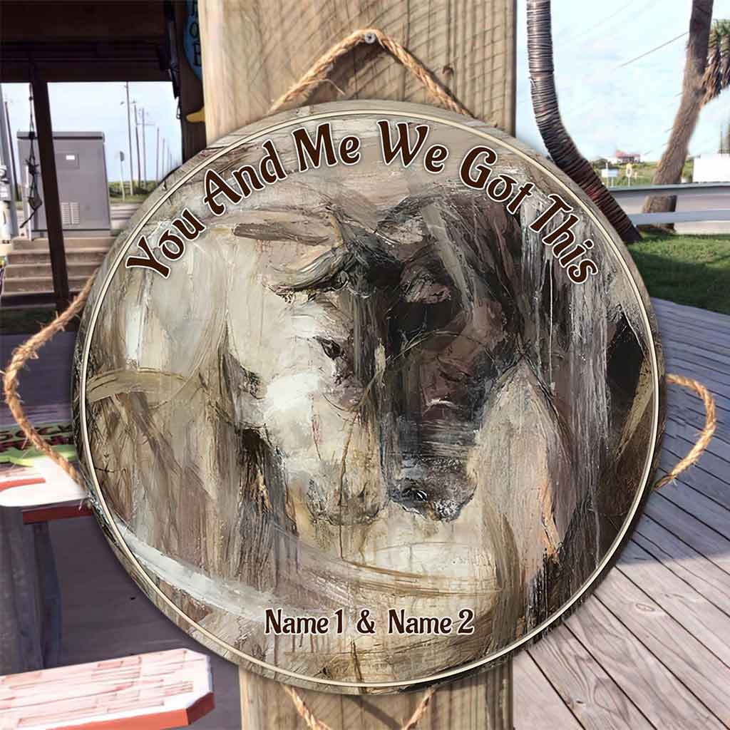 You And Me We Got This - Personalized Couple Horse Round Wood Sign