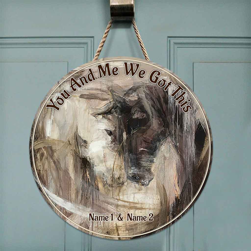 You And Me We Got This - Personalized Couple Horse Round Wood Sign