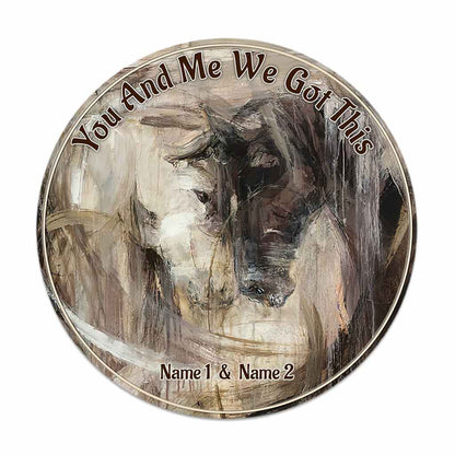 You And Me We Got This - Personalized Couple Horse Round Wood Sign