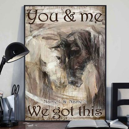 You And Me We Got This - Personalized Couple Horse Poster