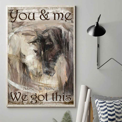 You And Me We Got This - Personalized Couple Horse Poster