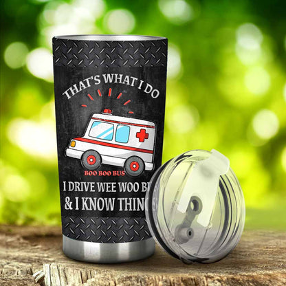 That's What I Do I Drive Wee Woo Bus - EMT Tumbler