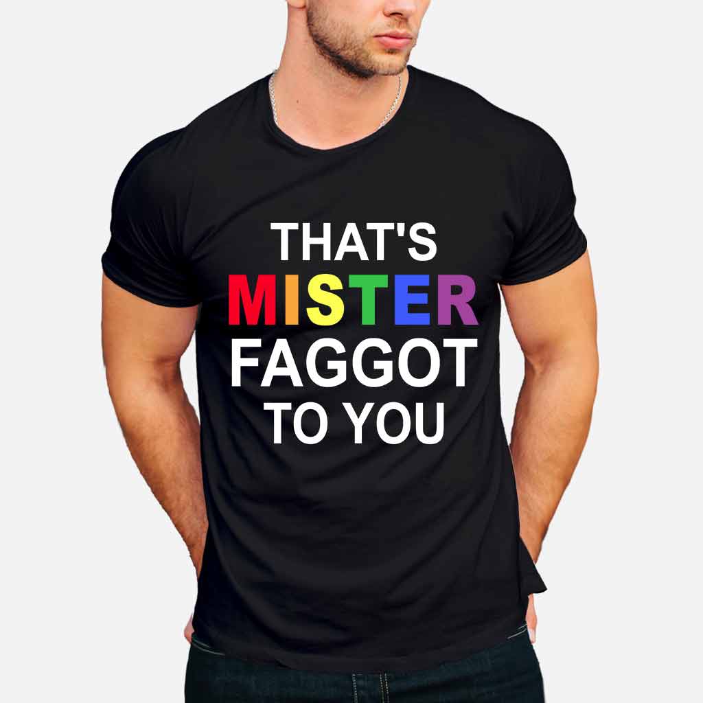 That's MISTER Faggot To You - LGBT Support T-shirt and Hoodie