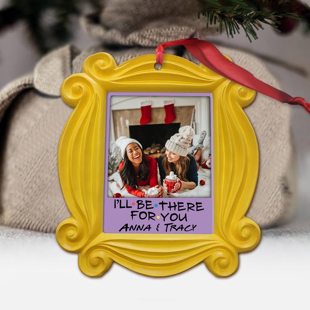 I'll Be There For You - Personalized Christmas Ornament (Printed On Both Sides)