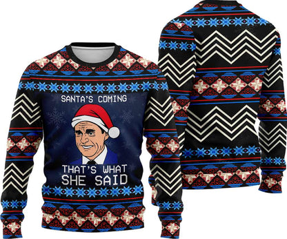 Santas Coming Thats What She Said - Christmas Sweater