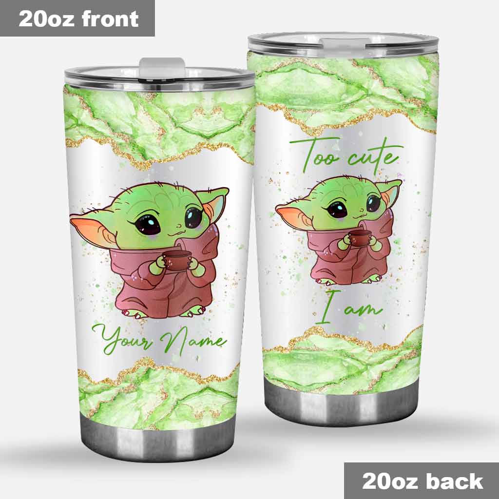 Too Cute I Am - Personalized Tumbler