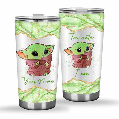 Too Cute I Am - Personalized Tumbler