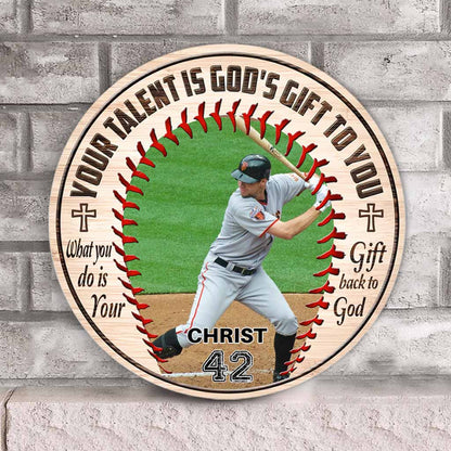 Your Talent Is God's Gift To You - Baseball Personalized Round Wood Sign