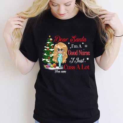 Dear Santa, I'm A Good Nurse - Personalized Christmas Nurse T-shirt and Hoodie