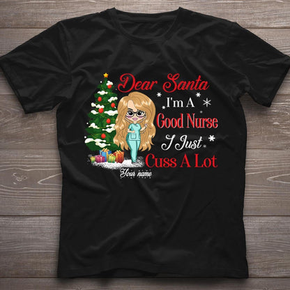 Dear Santa, I'm A Good Nurse - Personalized Christmas Nurse T-shirt and Hoodie