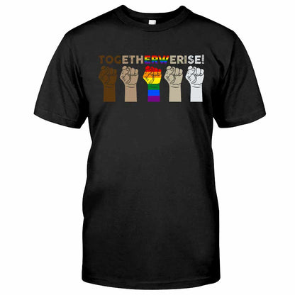 Together We Rise - LGBT Support T-shirt And Hoodie 062021